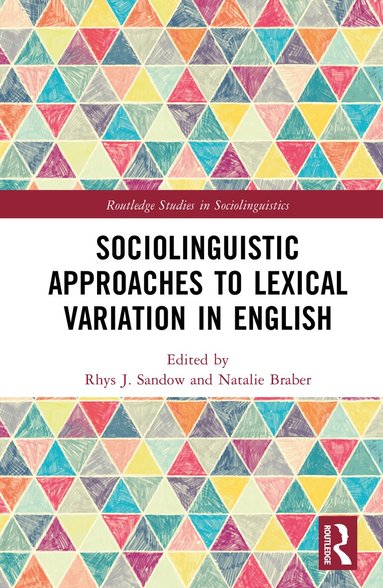 Rhys J. Sandow, Natalie Braber - Sociolinguistic Approaches to Lexical Variation in English, Inbunden