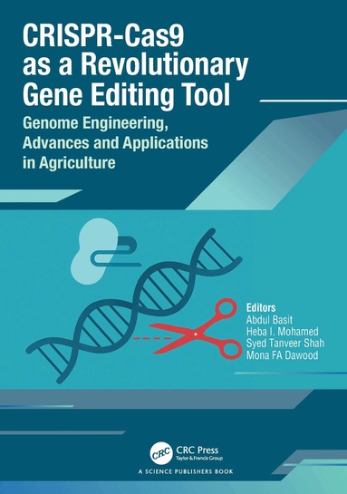 Abdul Basit, Heba I. Mohamed, Syed Tanveer Shah, Mona F. A. Dawood - CRISPR-Cas9 as a Revolutionary Gene Editing Tool, Inbunden