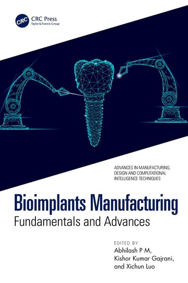 Abhilash P M, Kishor Kumar Gajrani, Xichun Luo - Bioimplants Manufacturing, Häftad