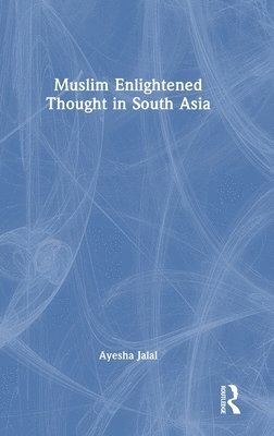 bokomslag Muslim Enlightened Thought in South Asia