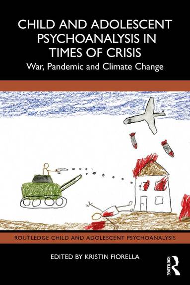 Kristin Fiorella - Child and Adolescent Psychoanalysis in Times of Crisis, Häftad