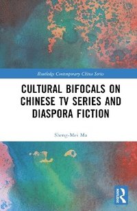 bokomslag Cultural Bifocals on Chinese TV Series and Diaspora Fiction