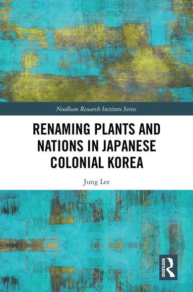 bokomslag Renaming Plants and Nations in Japanese Colonial Korea