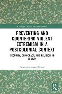 bokomslag Preventing and Countering Violent Extremism in a Postcolonial Context