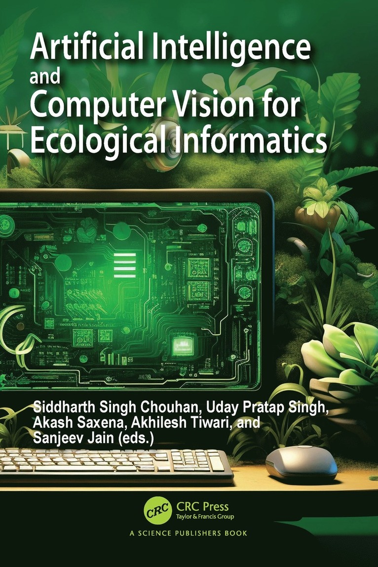 Siddharth Singh Chouhan, Uday Pratap Singh, Akash Saxena, Akhilesh Tiwari, Sanjeev Jain - Artificial Intelligence and Computer Vision for Ecological Informatics, Inbunden