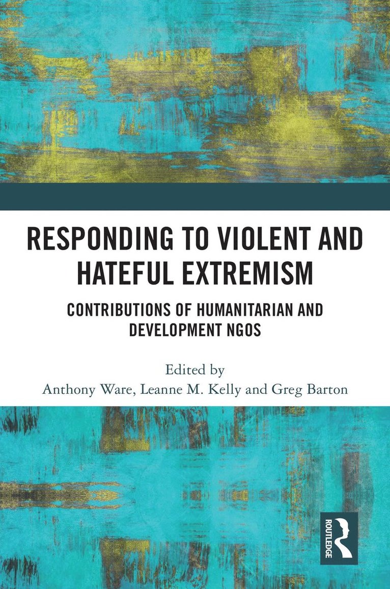 Anthony Ware, Leanne M. Kelly, Greg Barton - Responding to Violent and Hateful Extremism, Inbunden