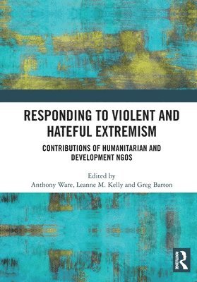 Anthony Ware, Leanne M. Kelly, Greg Barton, Leanne M Kelly, Kelompok Kerja Kemitraan Negara Dan Masyarakat Rencana Aksi - Responding to Violent and Hateful Extremism, Häftad
