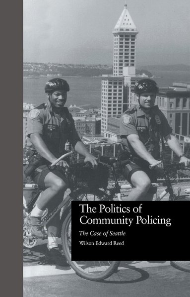 Wilson Edward Reed - Politics of Community Policing, Häftad