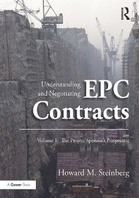 bokomslag Understanding and Negotiating EPC Contracts, Volume 1