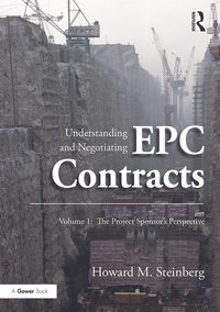 bokomslag Understanding and Negotiating EPC Contracts, Volume 1