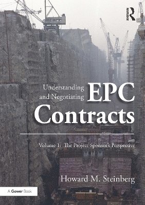 Understanding and Negotiating EPC Contracts, Volume 1 1