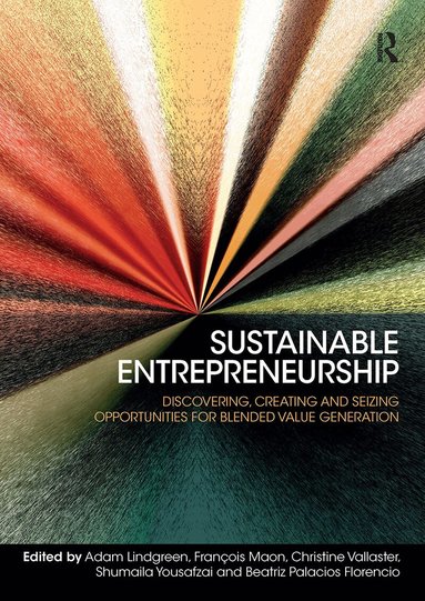 Adam Lindgreen, Christine Vallaster, François Maon, Shumaila Yousafzai, Beatriz Palacios Florencio - Sustainable Entrepreneurship, Häftad