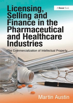 bokomslag Licensing, Selling and Finance in the Pharmaceutical and Healthcare Industries