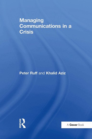 Peter Ruff, Khalid Aziz - Managing Communications in a Crisis, Häftad