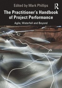 bokomslag The Practitioner's Handbook of Project Performance