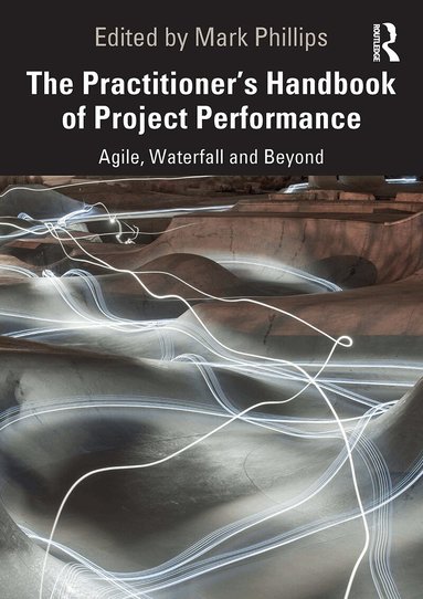 Mark Phillips - Practitioner's Handbook of Project Performance, Häftad