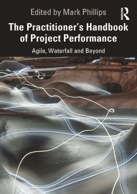 bokomslag The Practitioner's Handbook of Project Performance