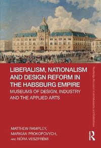 bokomslag Liberalism, Nationalism and Design Reform in the Habsburg Empire