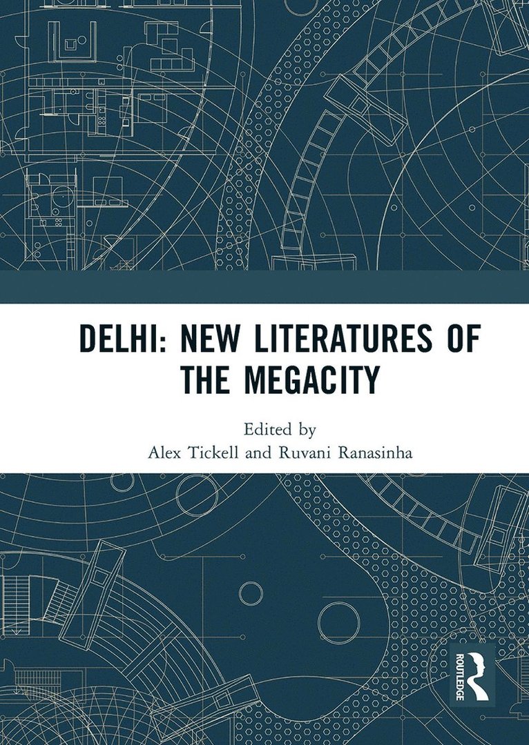 Alex Tickell, Ruvani Ranasinha - Delhi: New Literatures of the Megacity, Häftad