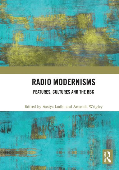 Aasiya Lodhi, Amanda Wrigley - Radio Modernisms, Häftad
