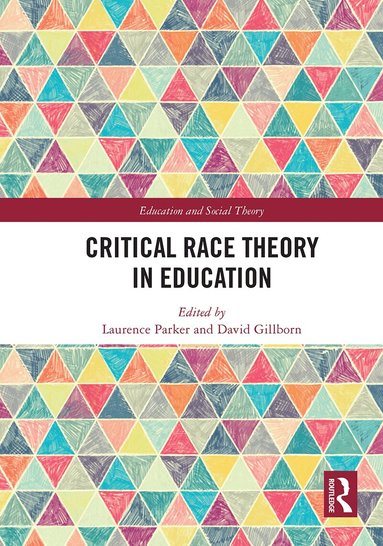Laurence Parker, David Gillborn - Critical Race Theory in Education, Häftad