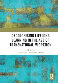 bokomslag Decolonising Lifelong Learning in the Age of Transnational Migration