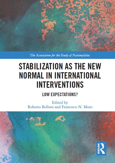 Roberto Belloni, Francesco N. Moro - Stabilization as the New Normal in International Interventions, Häftad