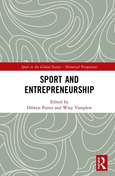 Dilwyn Porter, Wray Vamplew - Sport and Entrepreneurship, Häftad