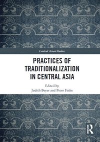 bokomslag Practices of Traditionalization in Central Asia