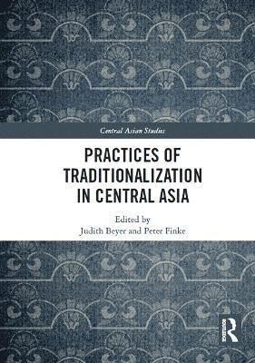bokomslag Practices of Traditionalization in Central Asia