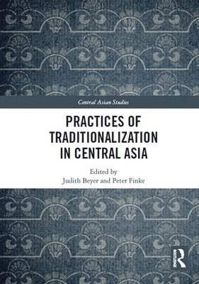 bokomslag Practices of Traditionalization in Central Asia