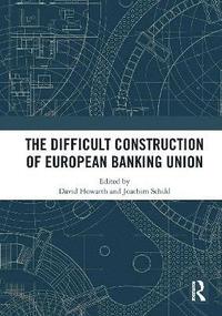 bokomslag The Difficult Construction of European Banking Union