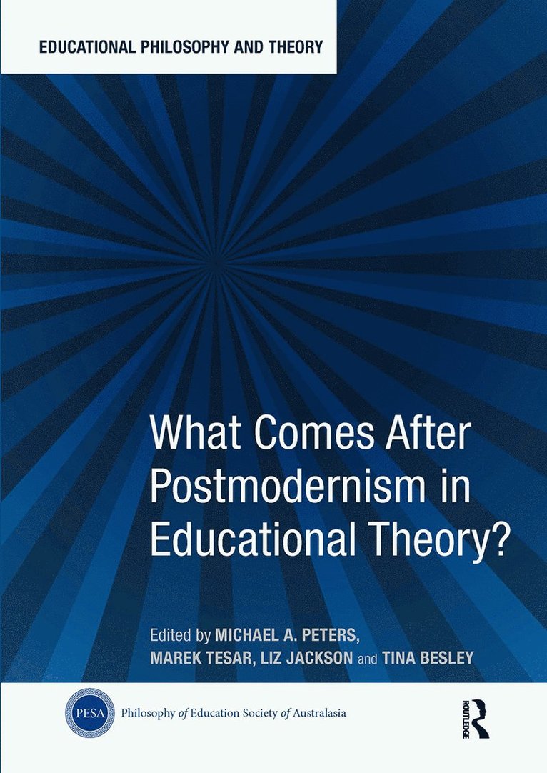 What Comes After Postmodernism in Educational Theory? 1