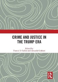 bokomslag Crime and Justice in the Trump Era