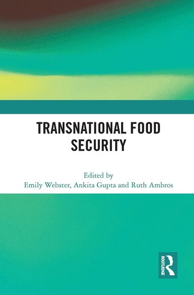 Emily Webster, Ankita Gupta, Ruth Ambros - Transnational Food Security, Häftad