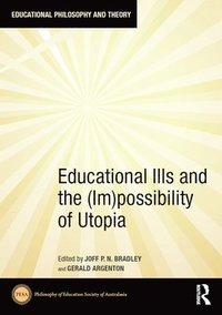 bokomslag Educational Ills and the (Im)possibility of Utopia