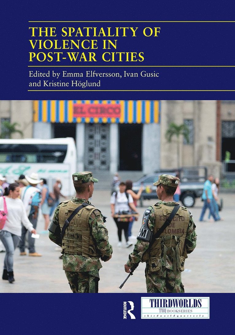 Emma Elfversson, Ivan Gusic, Kristine Höglund, Kristine Hoglund - Spatiality of Violence in Post-war Cities, Häftad