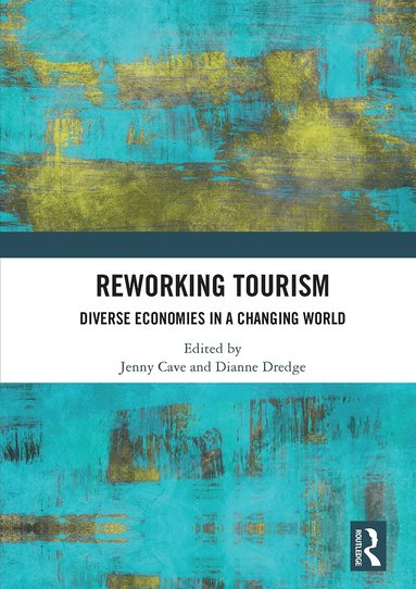 Jenny Cave, Dianne Dredge - Reworking Tourism, Häftad