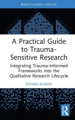 bokomslag Practical Guide to Trauma-Sensitive Research
