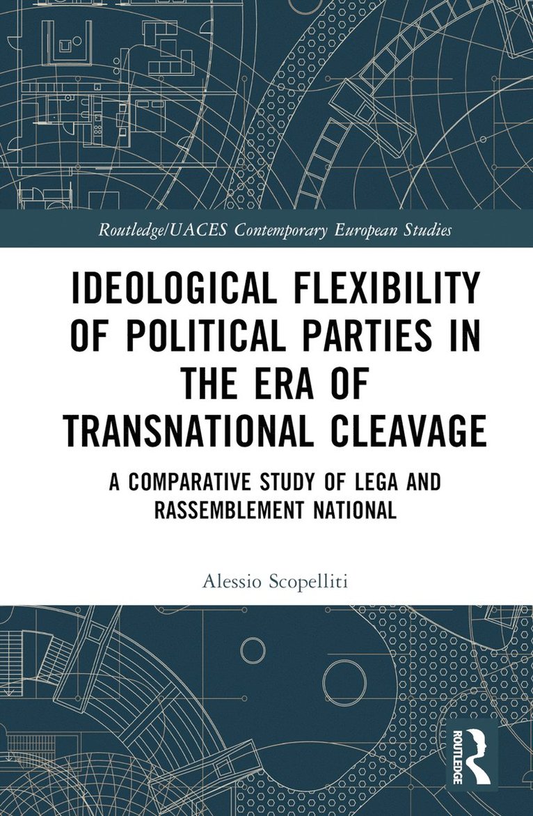 Alessio Scopelliti, Italy) Scopelliti, Alessio (University of Milan - Ideological Flexibility of Political Parties in the Era of Transnational Cleavage, Inbunden
