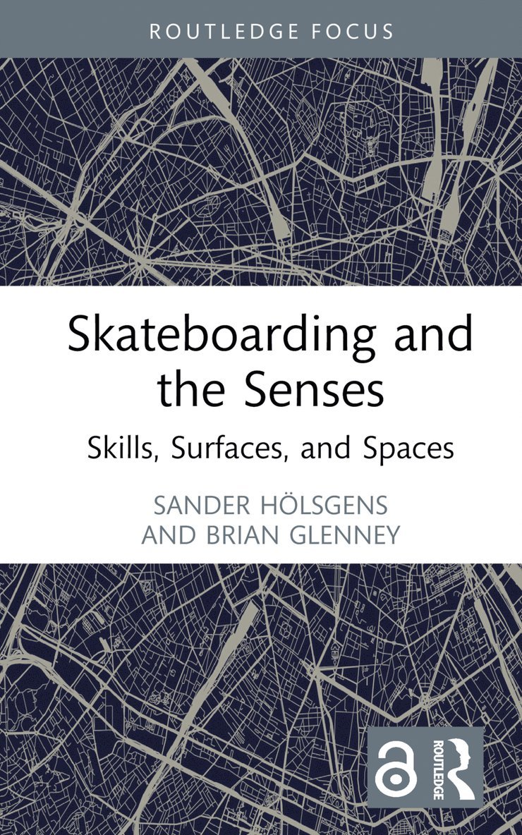 Sander Hölsgens, Brian Glenney, Netherlands) Holsgens, Sander (Leiden University, USA) Glenney, Brian (Norwich University - Skateboarding and the Senses, Inbunden