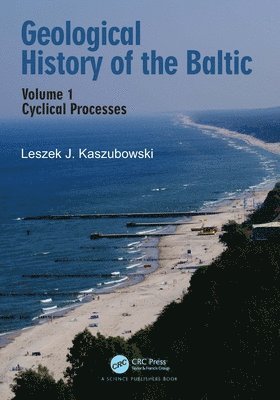 Leszek J. Kaszubowski, Poland) J. Kaszubowski, Leszek (West Pomeranian University of Technology - Geological History of the Baltic, Inbunden