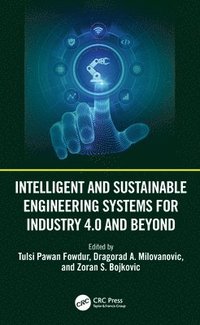 bokomslag Intelligent and Sustainable Engineering Systems for Industry 4.0 and Beyond