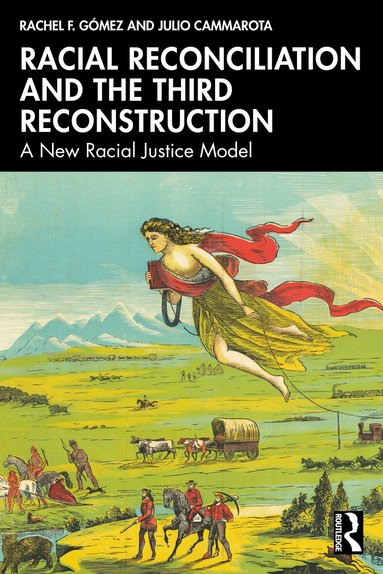 Rachel F. Gómez, Julio Cammarota - Racial Reconciliation and the Third Reconstruction, Häftad