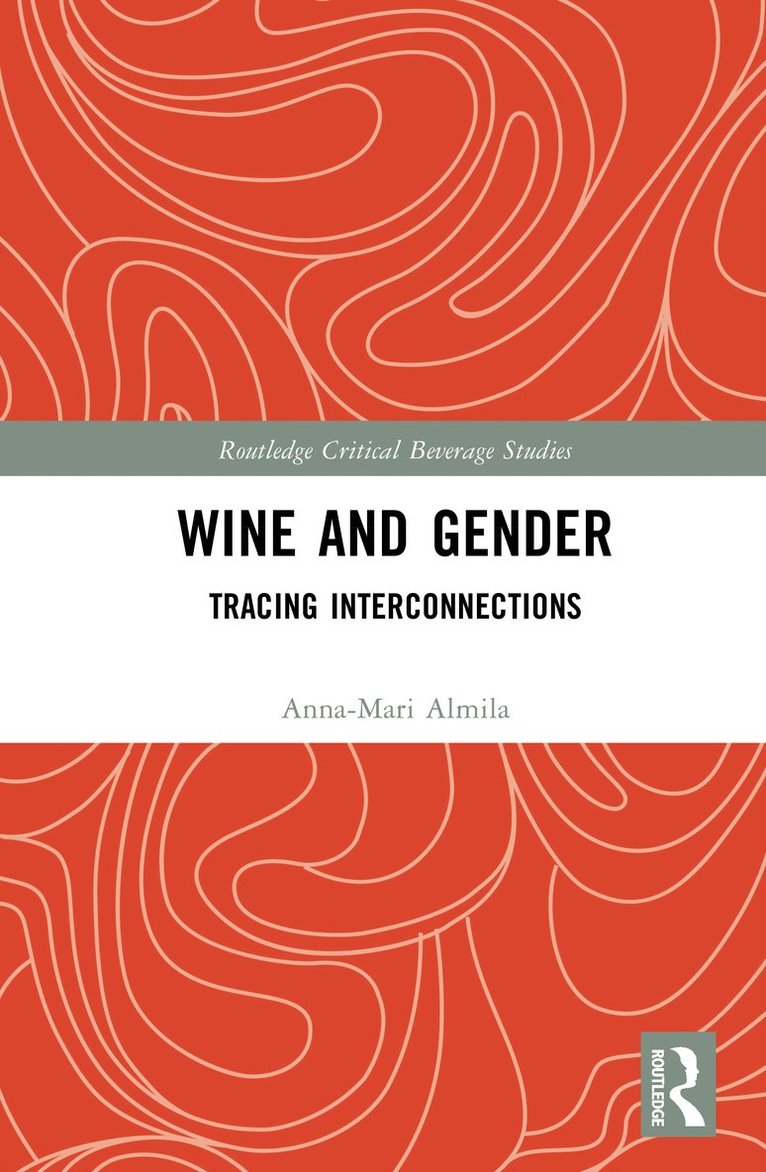 Anna-Mari Almila, Italy) Almila, Anna-Mari (Sapienza University of Rome - Wine and Gender, Inbunden