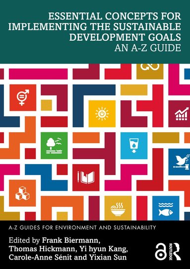 Frank Biermann, Thomas Hickmann, Yi hyun Kang, Carole-Anne Sénit, Yixian Sun - Essential Concepts for Implementing the Sustainable Development Goals, Häftad