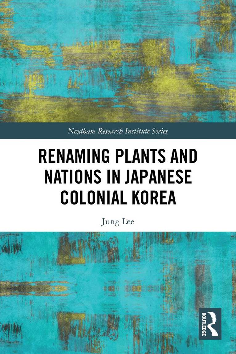 Jung Lee - Renaming Plants and Nations in Japanese Colonial Korea, Häftad