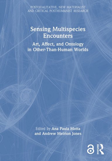Ana Paula Motta, Andrew Meirion Jones - Sensing Multispecies Encounters, Inbunden