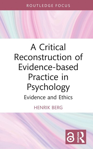 Henrik Berg - Critical Reconstruction of Evidence-based Practice in Psychology, Inbunden