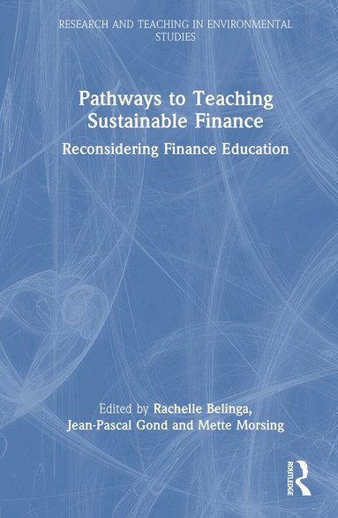 Rachelle Belinga, Jean-Pascal Gond, Mette Morsing - Pathways to Teaching Sustainable Finance, Inbunden